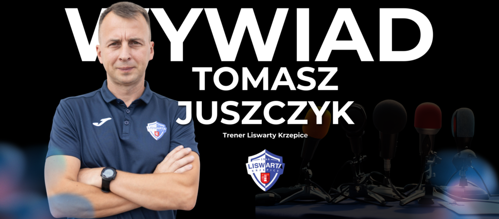 Wywiad z Tomaszem Juszczykiem - trenerem Liswarty Krzepice