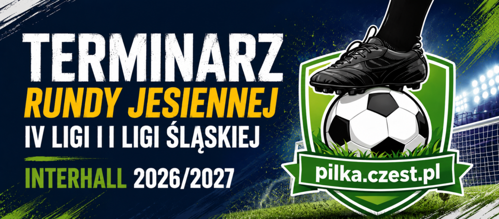 Terminarz IV Ligi Śląskiej 2026/2027 – pełny kalendarz rundy jesiennej. Sprawdź wszystkie kolejki, daty i terminarz spotkań na Piłka.Czest.pl.