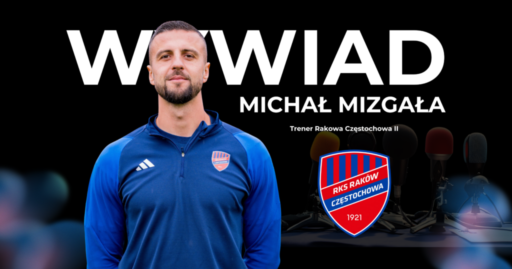 Michał Mizgała, trener Rakowa II Częstochowa, opowiada o rywalizacji zespołu w III lidze, rozwoju młodych zawodników i celach drużyny.